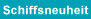 Schiffsneuheit